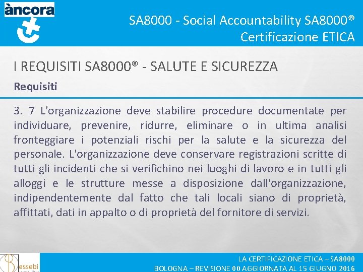 SA 8000 - Social Accountability SA 8000® Certificazione ETICA I REQUISITI SA 8000® -