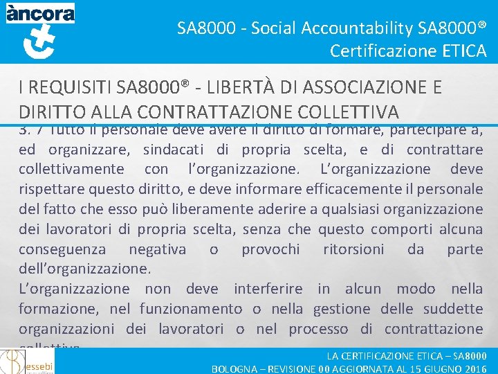 SA 8000 - Social Accountability SA 8000® Certificazione ETICA I REQUISITI SA 8000® -