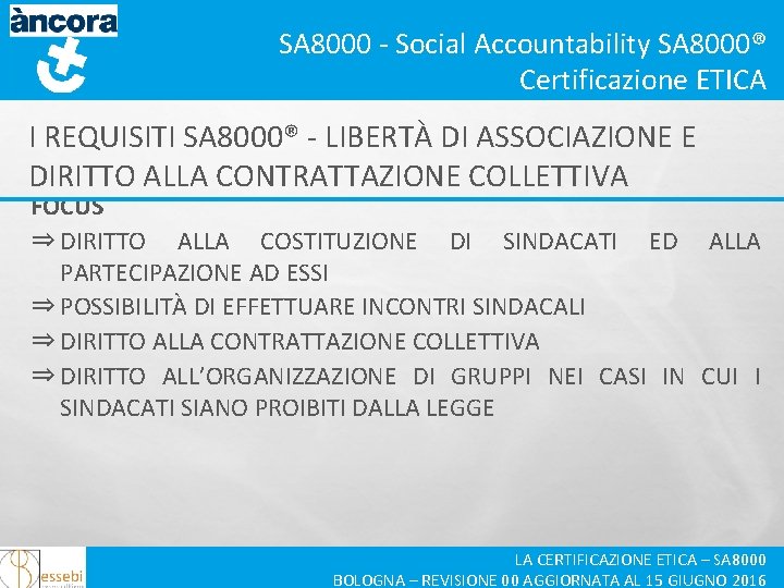 SA 8000 - Social Accountability SA 8000® Certificazione ETICA I REQUISITI SA 8000® -