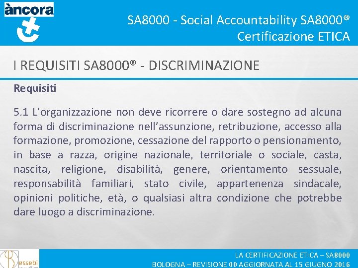 SA 8000 - Social Accountability SA 8000® Certificazione ETICA I REQUISITI SA 8000® -