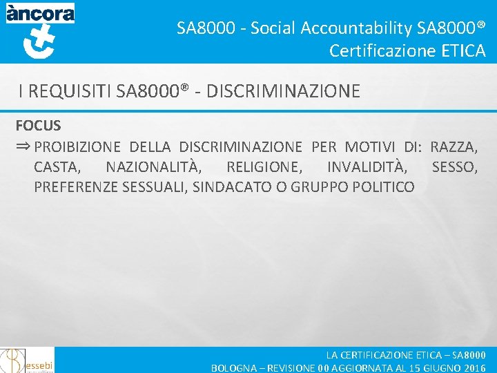 SA 8000 - Social Accountability SA 8000® Certificazione ETICA I REQUISITI SA 8000® -