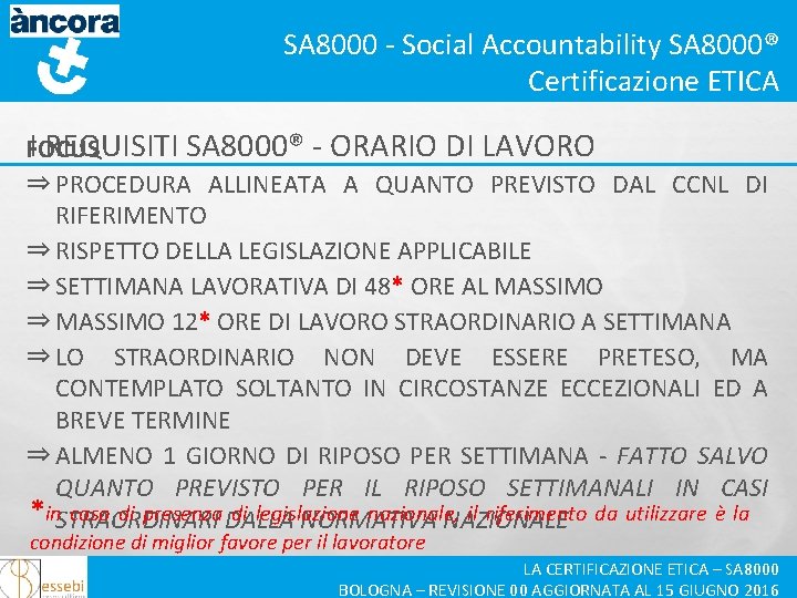 SA 8000 - Social Accountability SA 8000® Certificazione ETICA I REQUISITI SA 8000® -