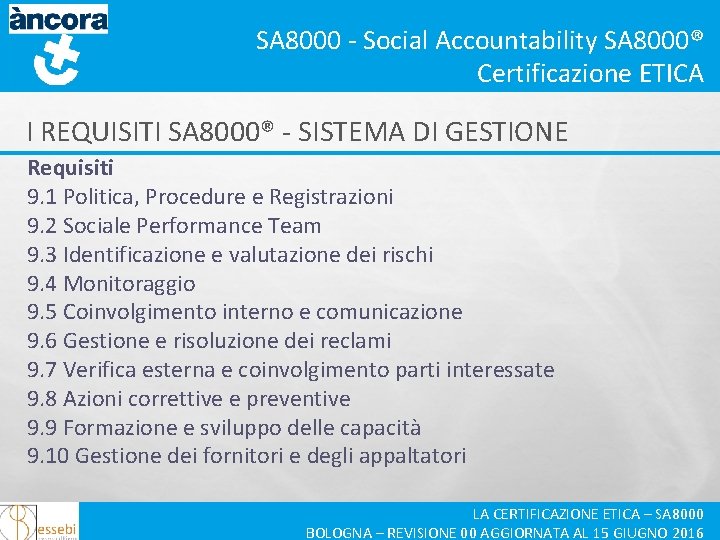 SA 8000 - Social Accountability SA 8000® Certificazione ETICA I REQUISITI SA 8000® -