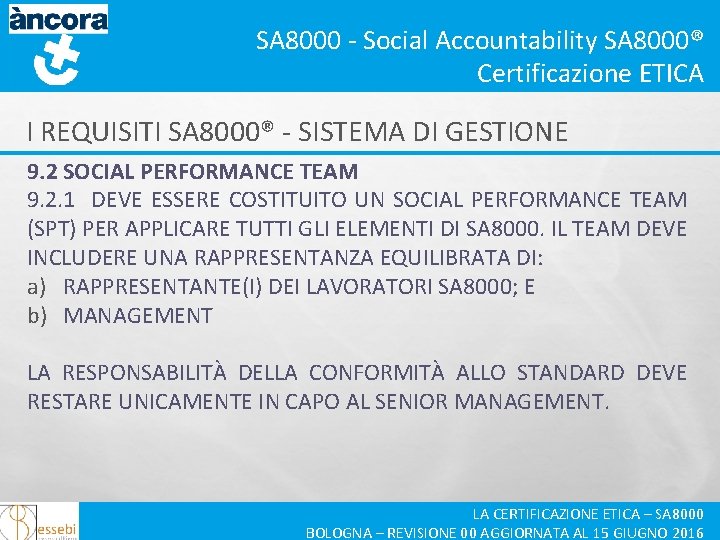 SA 8000 - Social Accountability SA 8000® Certificazione ETICA I REQUISITI SA 8000® -