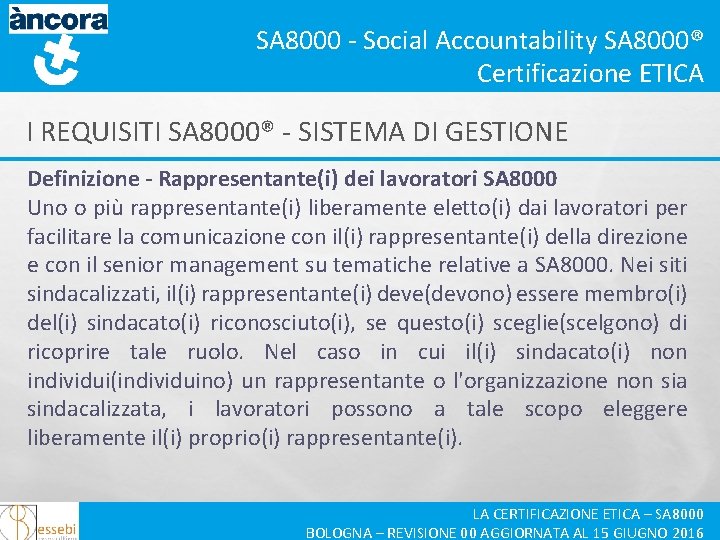 SA 8000 - Social Accountability SA 8000® Certificazione ETICA I REQUISITI SA 8000® -