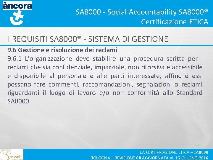 SA 8000 - Social Accountability SA 8000® Certificazione ETICA I REQUISITI SA 8000® -