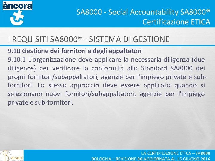 SA 8000 - Social Accountability SA 8000® Certificazione ETICA I REQUISITI SA 8000® -