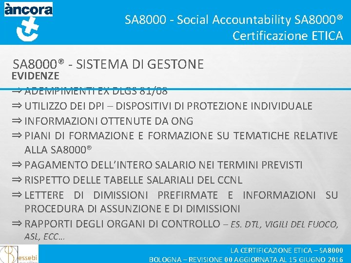 SA 8000 - Social Accountability SA 8000® Certificazione ETICA SA 8000® - SISTEMA DI