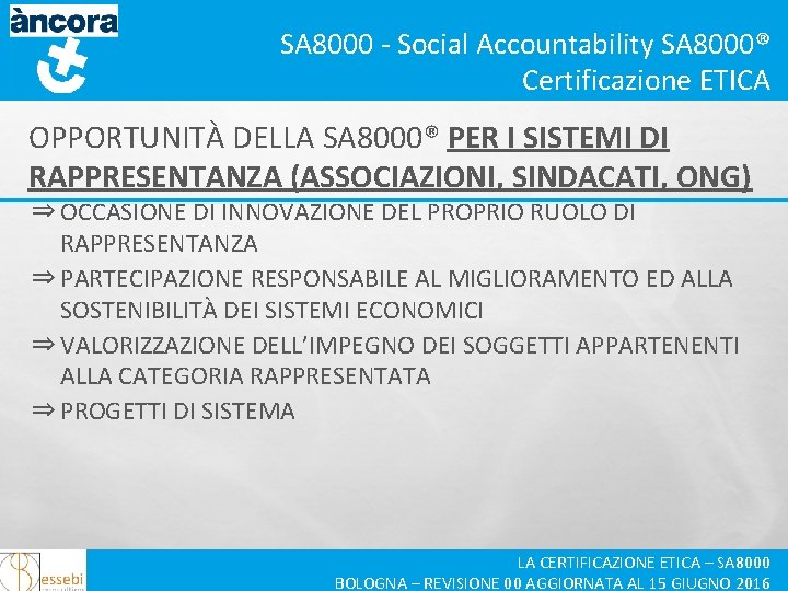 SA 8000 - Social Accountability SA 8000® Certificazione ETICA OPPORTUNITÀ DELLA SA 8000® PER