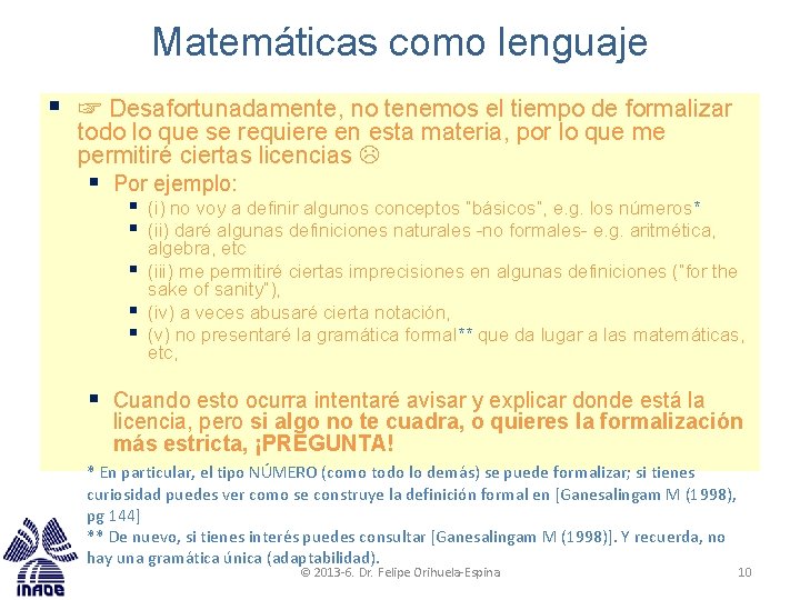 Matemáticas como lenguaje § ☞ Desafortunadamente, no tenemos el tiempo de formalizar todo lo Matemáticas como lenguaje § ☞ Desafortunadamente, no tenemos el tiempo de formalizar todo lo