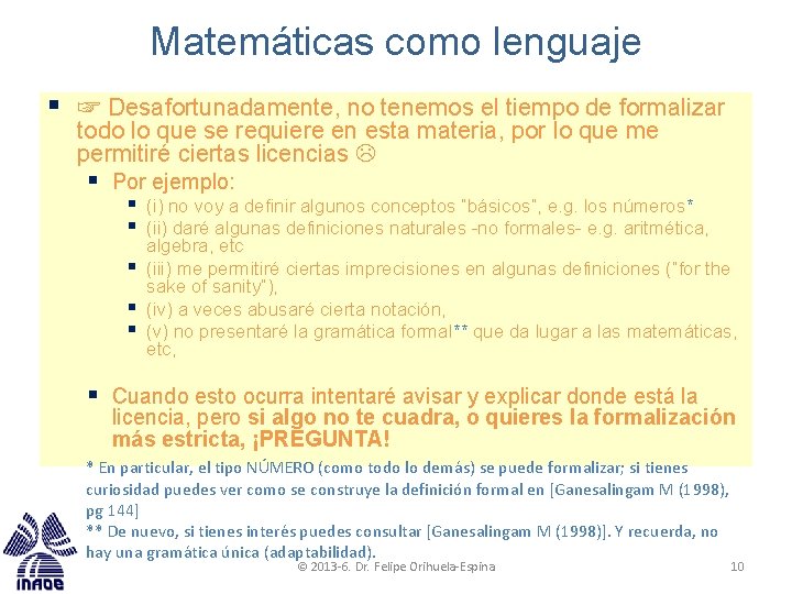 Matemáticas como lenguaje § ☞ Desafortunadamente, no tenemos el tiempo de formalizar todo lo