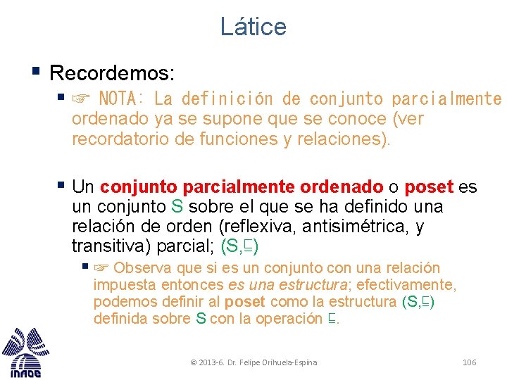 Látice § Recordemos: § ☞ NOTA: La definición de conjunto parcialmente ordenado ya se