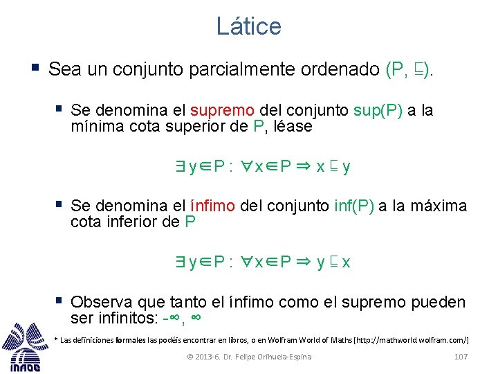 Látice § Sea un conjunto parcialmente ordenado (P, ⊑). § Se denomina el supremo Látice § Sea un conjunto parcialmente ordenado (P, ⊑). § Se denomina el supremo