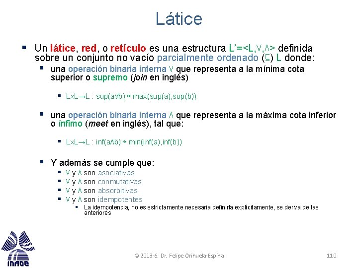 Látice § Un látice, red, o retículo es una estructura L’=<L, ⋁, ⋀> definida