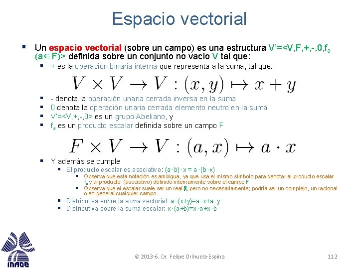 Espacio vectorial § Un espacio vectorial (sobre un campo) es una estructura V’=<V, F,