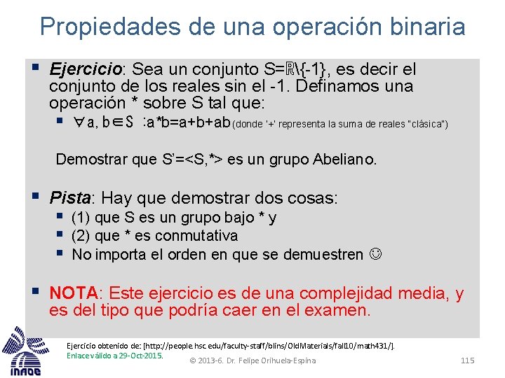 Propiedades de una operación binaria § Ejercicio: Sea un conjunto S=ℝ{-1}, es decir el