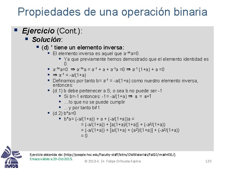 Propiedades de una operación binaria § Ejercicio (Cont. ): § Solución: § (d) *