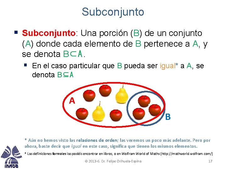 Subconjunto § Subconjunto: Una porción (B) de un conjunto (A) donde cada elemento de Subconjunto § Subconjunto: Una porción (B) de un conjunto (A) donde cada elemento de