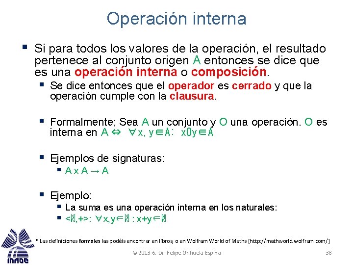 Operación interna § Si para todos los valores de la operación, el resultado pertenece