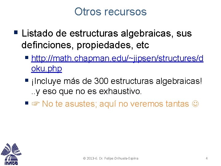 Otros recursos § Listado de estructuras algebraicas, sus definciones, propiedades, etc § http: //math.
