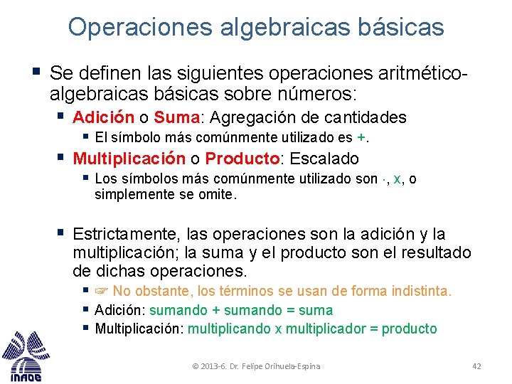 Operaciones algebraicas básicas § Se definen las siguientes operaciones aritméticoalgebraicas básicas sobre números: §