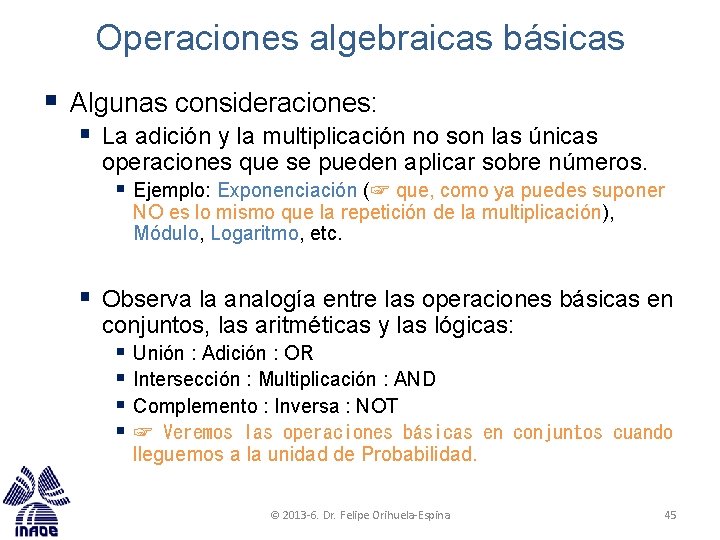 Operaciones algebraicas básicas § Algunas consideraciones: § La adición y la multiplicación no son