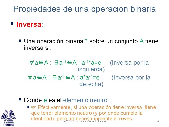 Propiedades de una operación binaria § Inversa: § Una operación binaria * sobre un