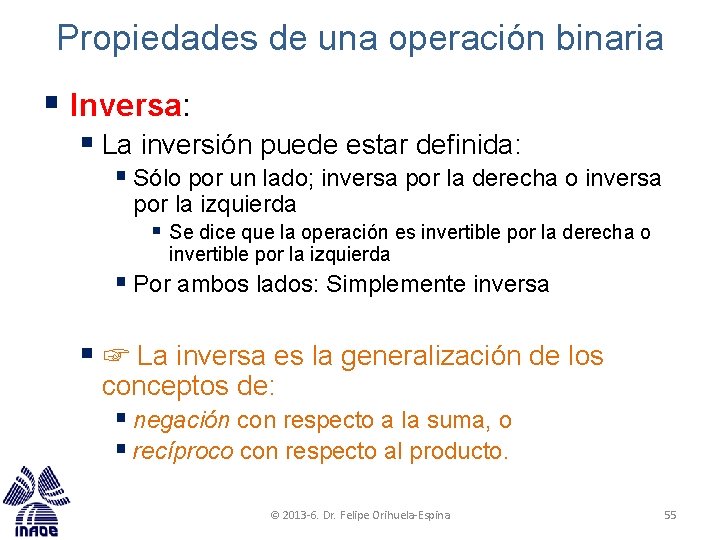 Propiedades de una operación binaria § Inversa: § La inversión puede estar definida: §