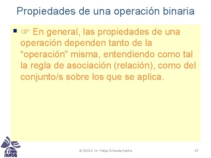 Propiedades de una operación binaria § ☞ En general, las propiedades de una operación Propiedades de una operación binaria § ☞ En general, las propiedades de una operación