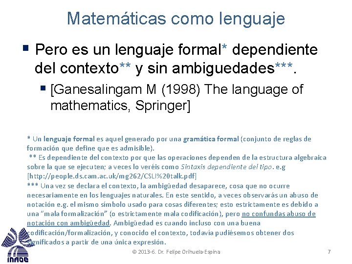 Matemáticas como lenguaje § Pero es un lenguaje formal* dependiente del contexto** y sin