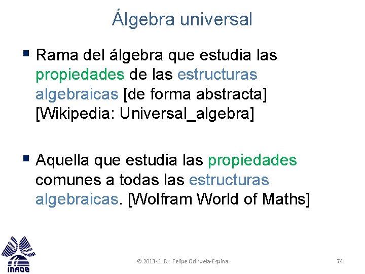 Álgebra universal § Rama del álgebra que estudia las propiedades de las estructuras algebraicas Álgebra universal § Rama del álgebra que estudia las propiedades de las estructuras algebraicas