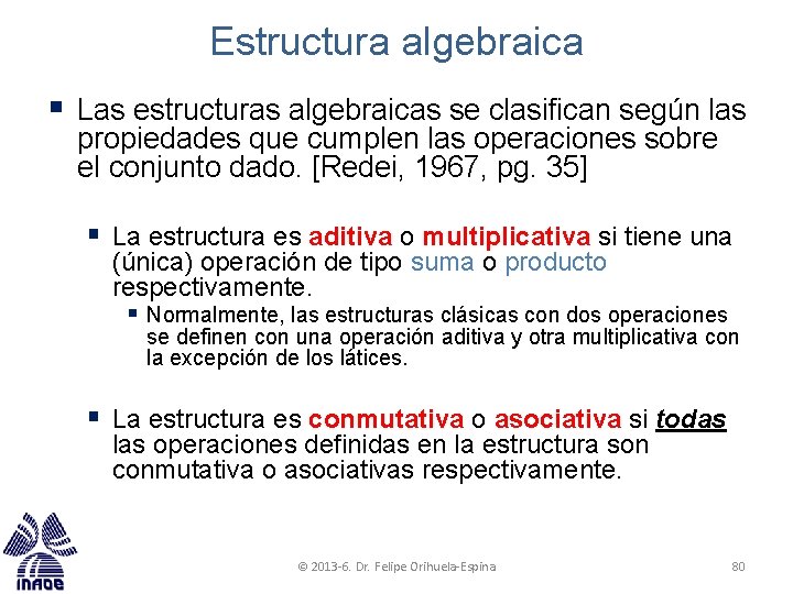 Estructura algebraica § Las estructuras algebraicas se clasifican según las propiedades que cumplen las