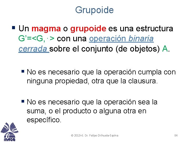 Grupoide § Un magma o grupoide es una estructura G’=<G, ⋅> con una operación