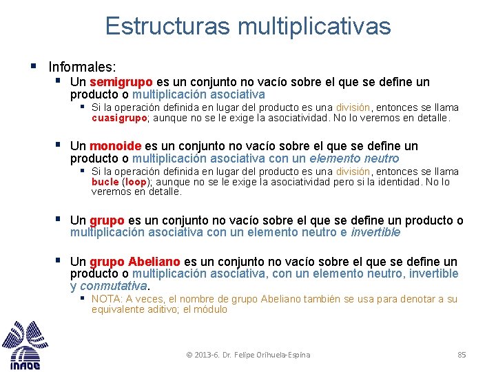 Estructuras multiplicativas § Informales: § Un semigrupo es un conjunto no vacío sobre el Estructuras multiplicativas § Informales: § Un semigrupo es un conjunto no vacío sobre el