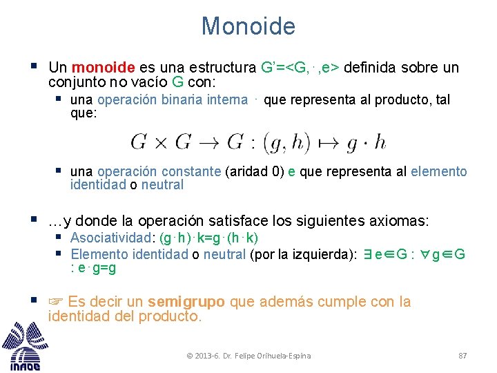 Monoide § Un monoide es una estructura G’=<G, ⋅, e> definida sobre un conjunto