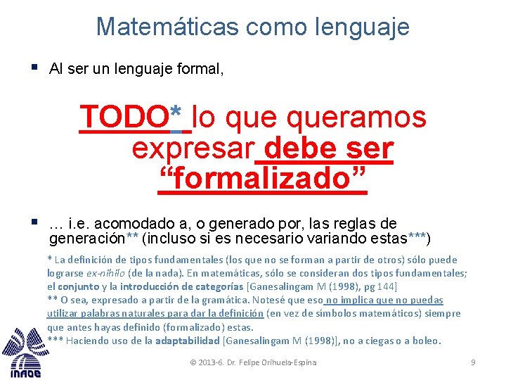 Matemáticas como lenguaje § Al ser un lenguaje formal, TODO* lo queramos expresar debe