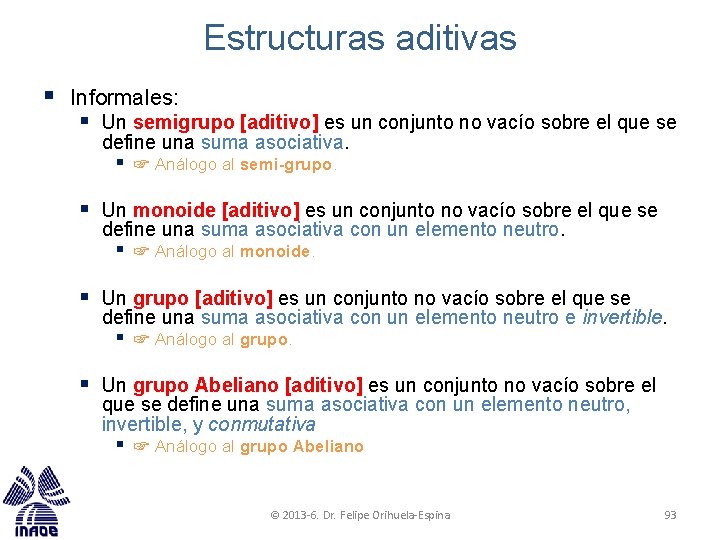 Estructuras aditivas § Informales: § Un semigrupo [aditivo] es un conjunto no vacío sobre