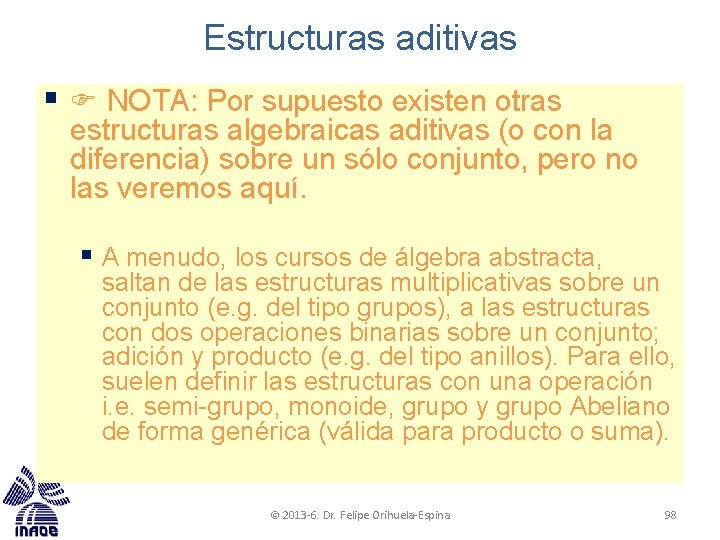 Estructuras aditivas § NOTA: Por supuesto existen otras estructuras algebraicas aditivas (o con la Estructuras aditivas § NOTA: Por supuesto existen otras estructuras algebraicas aditivas (o con la