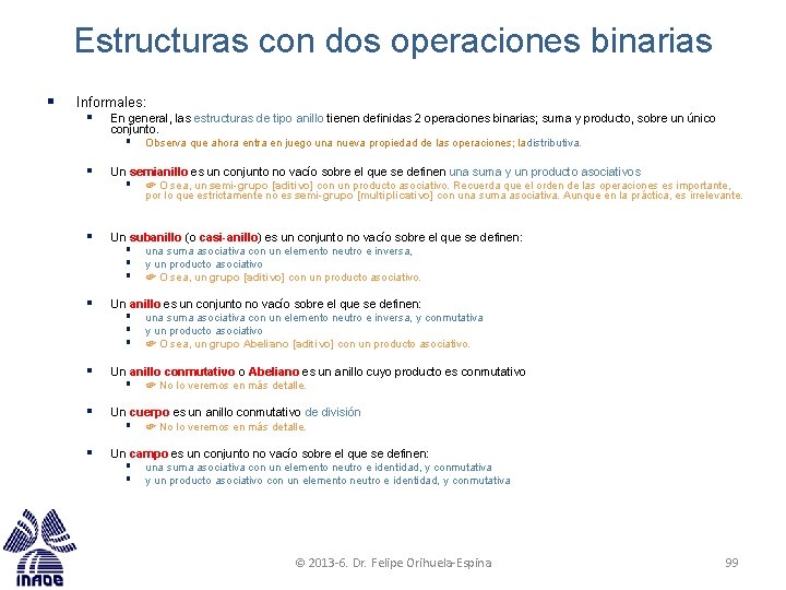 Estructuras con dos operaciones binarias § Informales: § En general, las estructuras de tipo