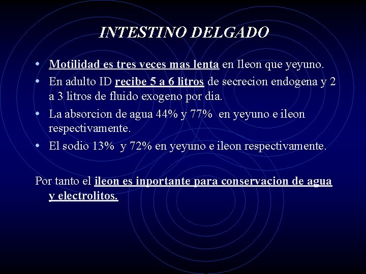 INTESTINO DELGADO • Motilidad es tres veces mas lenta en Ileon que yeyuno. •