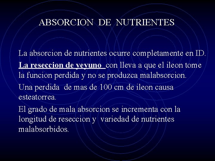 ABSORCION DE NUTRIENTES La absorcion de nutrientes ocurre completamente en ID. La reseccion de