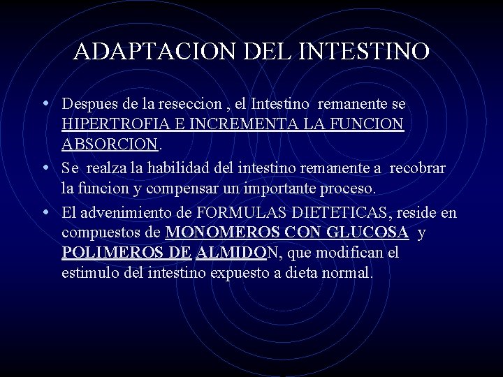 ADAPTACION DEL INTESTINO • Despues de la reseccion , el Intestino remanente se HIPERTROFIA