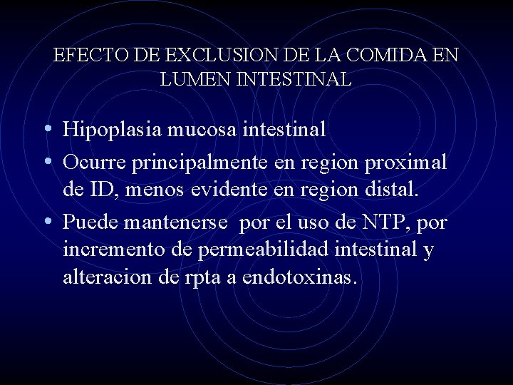 EFECTO DE EXCLUSION DE LA COMIDA EN LUMEN INTESTINAL • Hipoplasia mucosa intestinal •