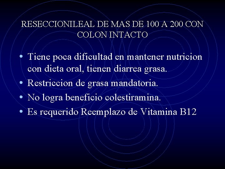 RESECCIONILEAL DE MAS DE 100 A 200 CON COLON INTACTO • Tiene poca dificultad