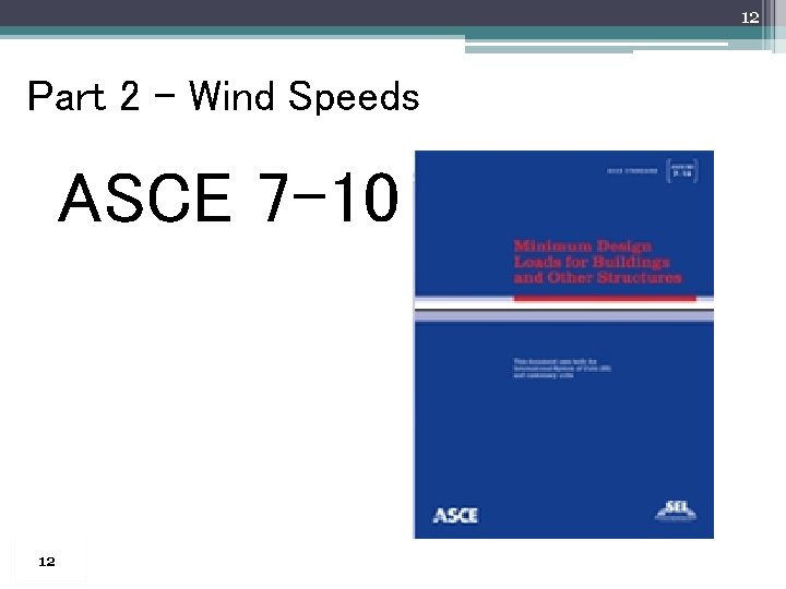 12 Part 2 – Wind Speeds ASCE 7 -10 12 