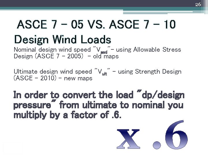 26 ASCE 7 – 05 VS. ASCE 7 – 10 Design Wind Loads Nominal