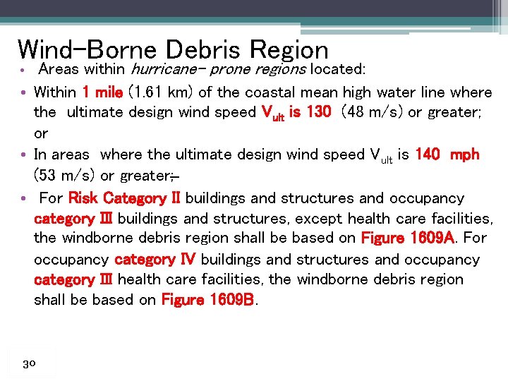 Wind-Borne Debris Region • Areas within hurricane- prone regions located: • Within 1 mile