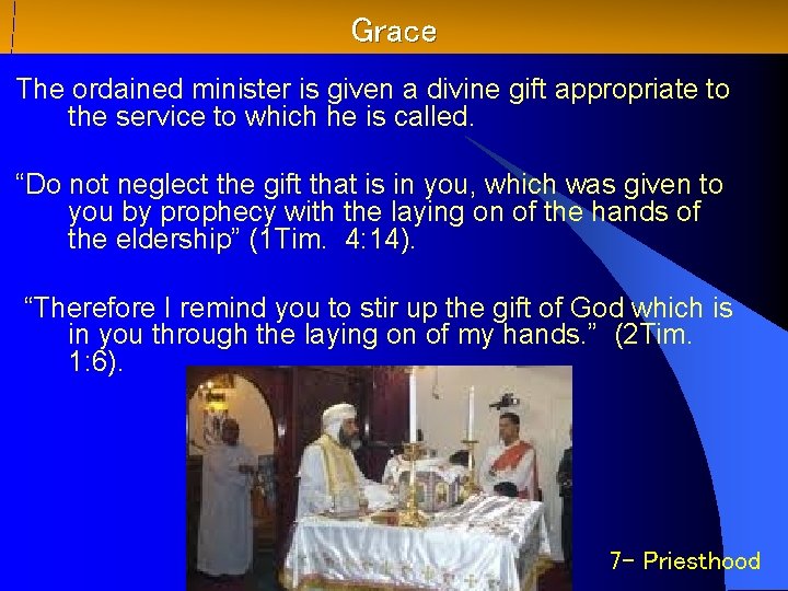 Grace The ordained minister is given a divine gift appropriate to the service to