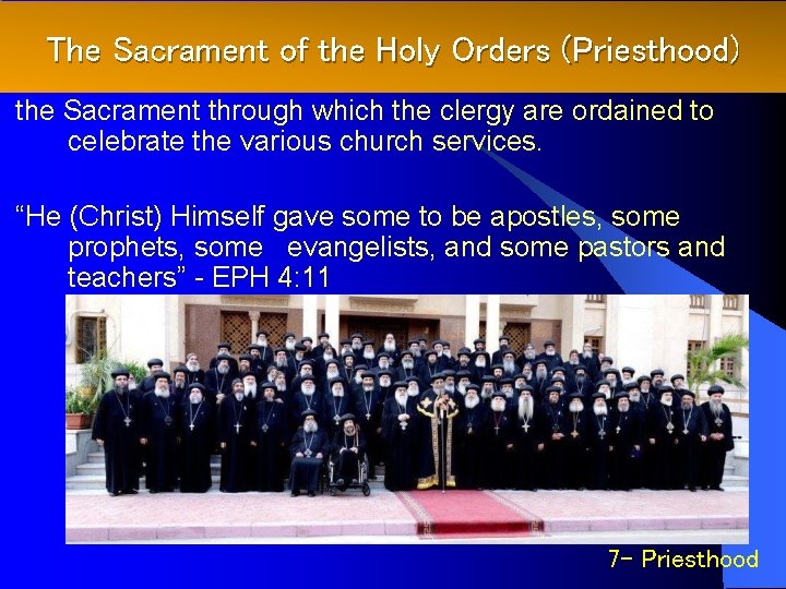 The Sacrament of the Holy Orders (Priesthood) the Sacrament through which the clergy are