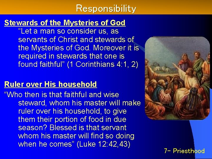 Responsibility Stewards of the Mysteries of God “Let a man so consider us, as